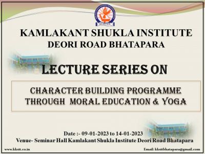Lecture Series on Character Building Program Through Moral Education & Yoga Date 09/01/2023 to 14/09/2023  Venue - Seminar Hall Kamlakant Shukla Institute Bhatapara