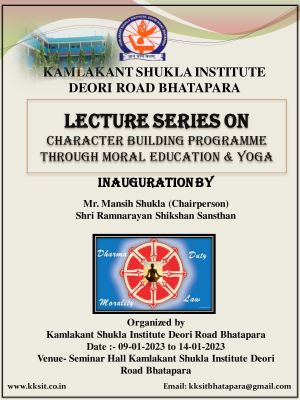 Lecture Series on Character Building Program Through Moral Education & Yoga Date 09/01/2023 to 14/09/2023  Venue - Seminar Hall Kamlakant Shukla Institute Bhatapara